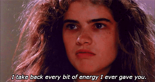 Heather Langenkamp as Nancy Thompson in A Nightmare on Elm Street (1984). The gif is a close up on Heather, with the text: "I take back every bit of energy I ever gave you" below.