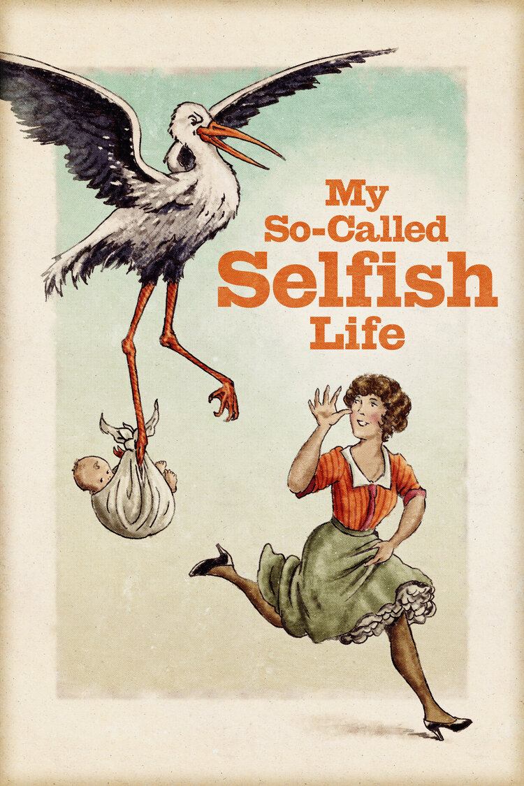 A poster for the film 'My So-Called Selfish Life'. The text is displayed in orange font, and a vintage style illustration depicts a woman who smiles and waves while running away from a stork, who is carrying a baby.